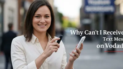 Why Can't I Receive Text Messages on Vodafone?