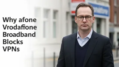 Why Vodafone Broadband Blocks VPNs - And How to Fix It